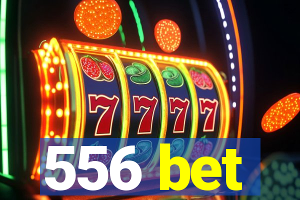 556 bet